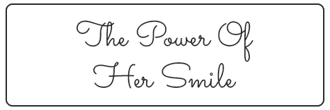 The Power Of Her Smile